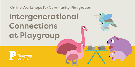 Intergenerational Playgroups- Connections Through the Ages Workshop tickets