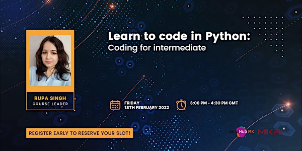 Learn to code in Python : Coding for Intermediate Python