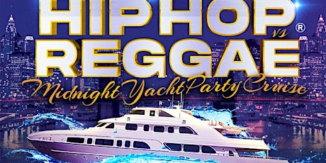 NYC Hip Hop vs Reggae® Saturday Midnight Cruise Skyport Marina Cabana 2022 tickets
