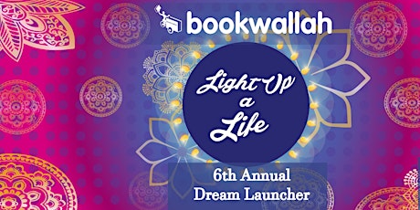 Bookwallah 6th Annual Dream Launcher- Light Up a Life primary image