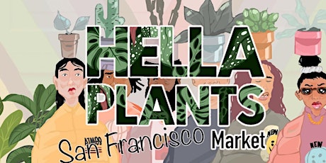 The Hella Plants Market !!! San Francisco tickets