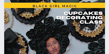 Black Girl Magic Cupcake Decorating Class tickets