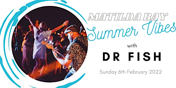 Matilda Bay Summer Vibes with Dr Fish