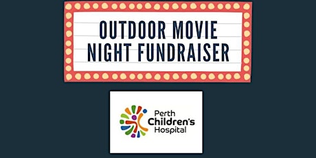 Outdoor Movie Night Fundraiser for Perth Children's Hospital tickets