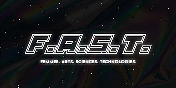 F.A.S.T. Femmes Arts Sciences Technologies