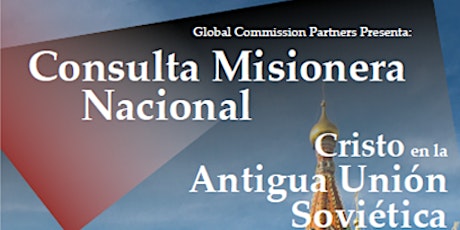 Consulta Misionera Nacional "Cristo En La Antigua Unión Soviética" primary image