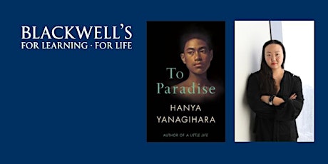 TO PARADISE - Hanya Yanagihara in conversation with Kamila Shamsie. tickets