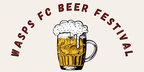 Wasps FC Beer Festival tickets