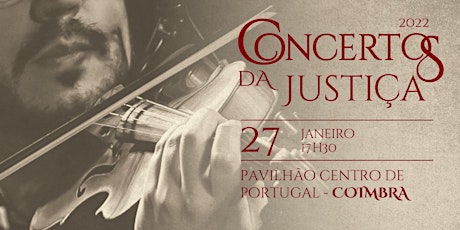 Concertos da Justiça "Esquecer Nunca" - 27JAN2022 - 17h30 bilhetes