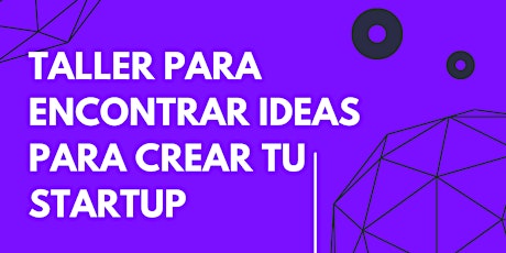 Imagen principal de TALLER PARA ENCONTRAR IDEAS PARA CREAR TU STARTUP