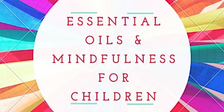Essential Oils ,  Yoga  &  Mindfulness for  Children & Teens primary image
