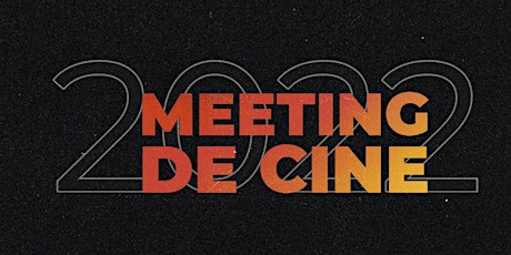 Meeting de cine 2022/ Jornada Mañana entradas