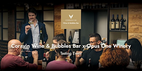 Coravin Wine & Bubbles Bar x Opus One Winery Tasting Event primary image