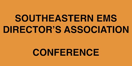 Southeastern EMS Director's Conference 2022 tickets
