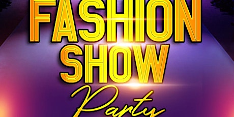 Fashion Show  Party tickets