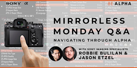 SONY MIRRORLESS MONDAY Q&A: Navigating Through Alpha with Robbie & Jason entradas