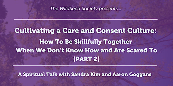 Spiritual Talk on Cultivating a Care and Consent Culture (Part 2)
