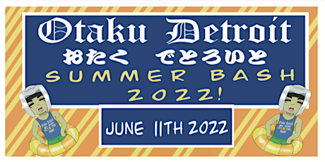 Otaku Detroit Summer Bash 2022! tickets