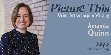 Picture This: Using Art to Inspire Writing with Amanda Quinn tickets