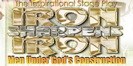 Iron Sharpens Iron Men Under God's Construction stage play primary image