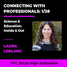 Connecting with Professionals: Laura LeBlanc - Science & Education tickets