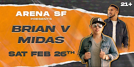 ARENA SF PRESENTS:  BRIAN V & MIDAS | 21+ tickets