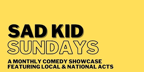 Sad Kid Sundays: A Monthly Comedy Showcase (February 13th) tickets