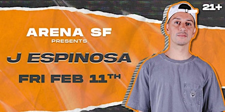 ARENA SF PRESENTS: J ESPINOSA | 21+ tickets