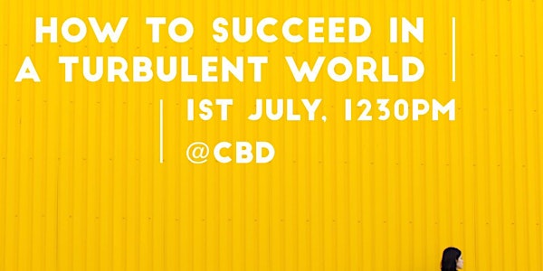 How to succeed in a turbulent world
