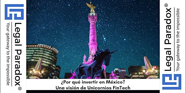 FinTech Tour|¿Por qué invertir en México?, Una visión de unicornios FinTech