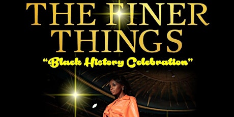 The Finer Things "Black History Celebration" tickets
