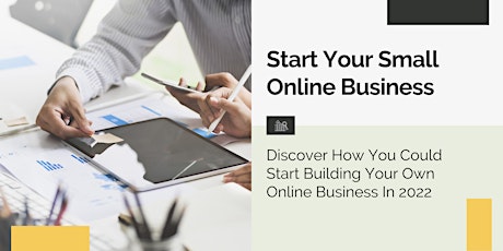 Discover How You Could Start Building Your Own Online Business In 2022 tickets