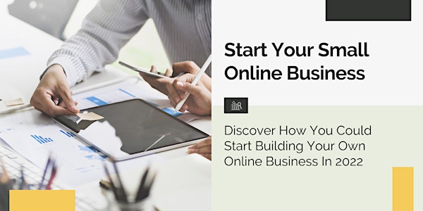 Discover How You Could Start Building Your Own Online Business In 2022