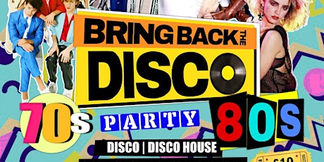 Bring Back the Disco 70s 80s Party tickets
