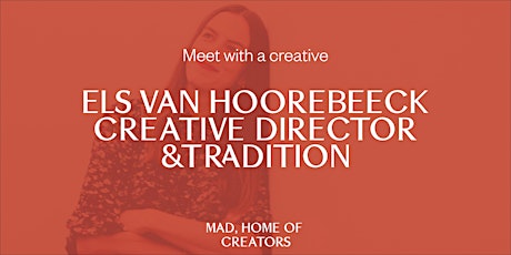 MEET WITH A CREATIVE - Els Van Hoorebeeck billets