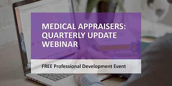 Medical Appraisers - FREE Quarterly Update Webinar - 5 September 2022