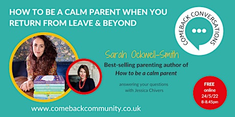 COMEBACK CONVERSATION:  How to be a calm parent when you return to work tickets