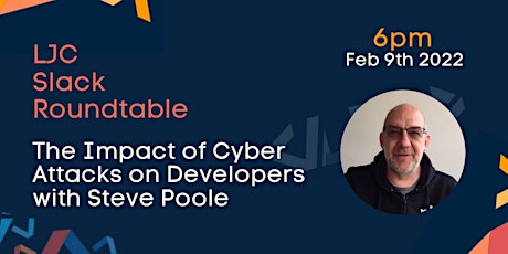 LJC Roundtable: The Impact of Cyber Attacks on Developers with Steve Poole tickets