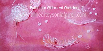'Better than Wishes' Art Experience with Sonia Farrell:Creative Hearts Art primary image