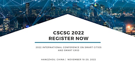 2022 International Conference on Smart Cities and Smart Grid (CSCSG 2022) tickets