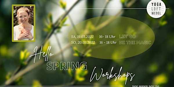HELLO SPRING WORKSHOPS : LET GO &  BE THE MAGIC