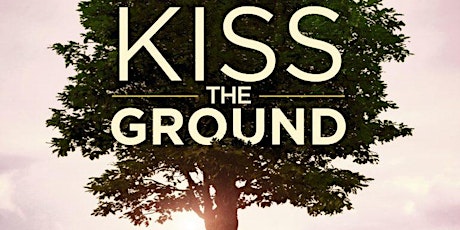 Kiss The Ground, Film Screening at Flourish House tickets