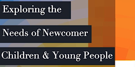 Exploring the Needs of Newcomer Children and Young People primary image