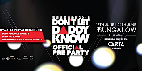 DON'T LET DADDY KNOW OFFICIAL PRE PARTY 17 JUNE | BUNGALOW
