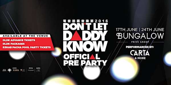 DON'T LET DADDY KNOW OFFICIAL PRE PARTY 17 JUNE | BUNGALOW