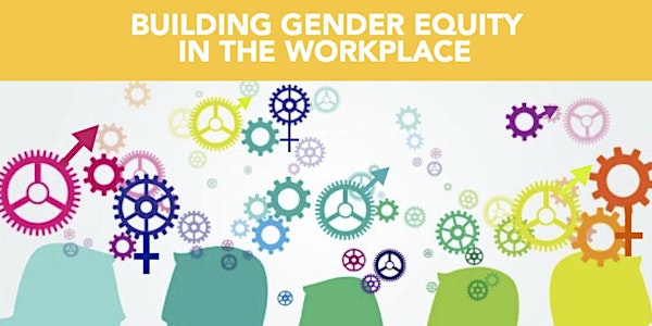 Building Gender Equity in the Workplace
