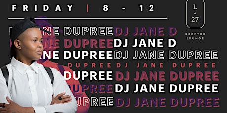L27 Presents DJ Jane Dupree tickets