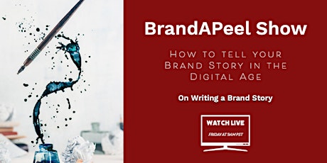 BrandAPeel: Brand Storytelling in the Digital Age biglietti
