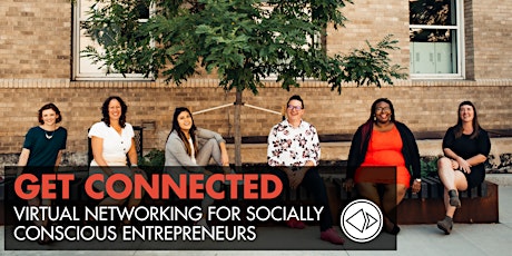 Get Connected: Virtual Networking for Socially Conscious Entrepreneurs- Feb tickets