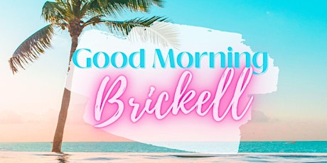 Good Morning Brickell